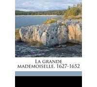 La grande mademoiselle, 1627-1652
