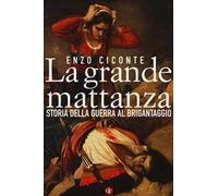 La grande mattanza. Storia della guerra al brigantaggio