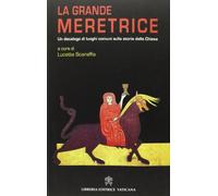 La grande meretrice. Un decalogo di luoghi comuni sulla storia della Chiesa