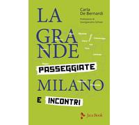 Libri De Bernardi Carla - La Grande Milano. Passeggiate E Incontri