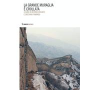 La grande muraglia è crollata - Violante A. (cur.); Fiamingo C. (cur.)