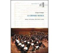 La grande musica. Media, istituzioni, strutture e altro
