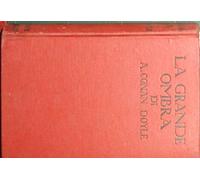 La grande ombra [Copertina rigida] Conan Doyle A. [Copertina rigida] Conan Doyle A. [Copertina rigida] Conan Doyle A. [Copertina rigida] Conan Doyle ... A. [Copertina rigida] Conan Doyle A. [Coperti