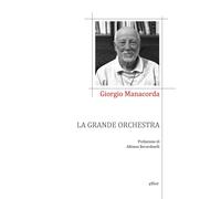 La grande orchestra - Manacorda Giorgio