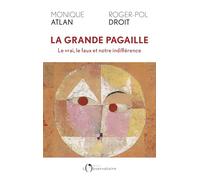 La grande pagaille: Le vrai, le faux et notre indifférence