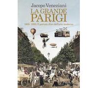 La grande Parigi. 1900-1920. Il periodo d’oro dell’arte moderna