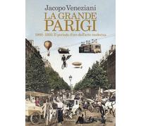 La grande Parigi. 1900-1920. Il periodo d’oro dell’arte moderna [Paperback] Vene