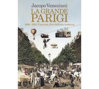 La grande Parigi. 1900-1920. Il periodo d'oro dell'arte moderna - Venezian...