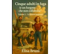 La grande partenza: Cinque adulti in fuga (e un furgone che non collabora) - Volume 1