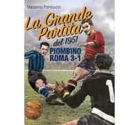 La Grande Partita del 1951. Piombino Roma 3-1