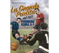 La Grande Partita del 1951. Piombino Roma 3-1