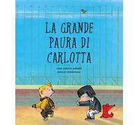 La grande paura di Carlotta. Ediz. a colori
