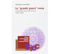 La «Grande paura» rossa. L'Italia delle spie bolsceviche (1917-1922)