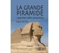 La grande piramide. I guardiani delle conoscenze