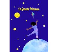La grande princesse: Version féministe du Petit Prince