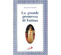 La grande promessa di Fatima. I primi cinque sabati in onore del cuore immacolato di Maria