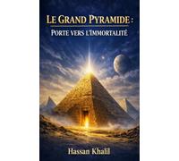 La Grande Pyramide: Porte vers l’Immortalité