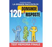 La Grande Raccolta di Domande e Risposte: Il libro ideale per imparare in modo stimolante tante cose nuove su scienza, animali, geografia + coinvolgente TEST Finale