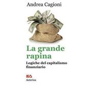 La grande rapina. Logiche del capitalismo finanziario