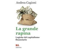 La grande rapina. Logiche del capitalismo finanziario