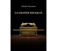 La Grande Reliquia - Claudio Giacomini