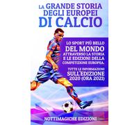 La Grande Storia degli Europei di Calcio - Notti Magiche Edizioni - 2021