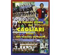 La grande storia del Cagliari. Dalla fondazione allo scudetto (Vol. 1)