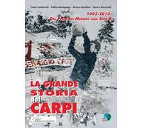 La grande storia del Carpi 1903-2013. Dal Prato del mercato alla serie B