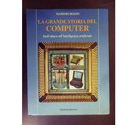 La grande storia del computer. Dall'abaco all'intelligenza artificiale