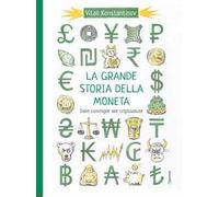 La grande storia della moneta. Dalle conchiglie alle criptovalute