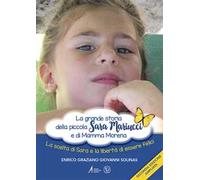 La grande storia della piccola Sara Mariucci e di Mamma Morena. La scelta di Sara e la libertà di essere felici