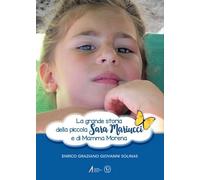 La grande storia della piccola Sara Mariucci e di Mamma Morena. La scelta di Sara e la libertà di essere felici