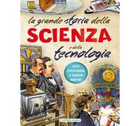 La grande storia della scienza e della tecnologia