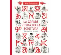 La grande storia della scrittura. Dal cuneiforme alle emoji. Album scoperte