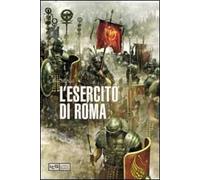 La grande storia dell'esercito di Roma