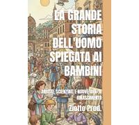 LA GRANDE STORIA DELL'UOMO SPIEGATA AI BAMBINI: ARTISTI, SCIENZIATI E NUOVE IDEE: IL RINASCIMENTO