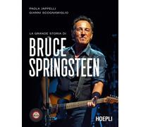 La grande storia di Bruce Springsteen - Jappelli Paola, Scognamiglio Giovanni