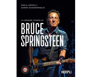 La grande storia di Bruce Springsteen - Jappelli Paola, Scognamiglio Giovanni