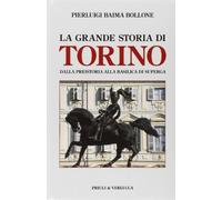 La grande storia di Torino. Dalla preistoria alla basilica di Superga