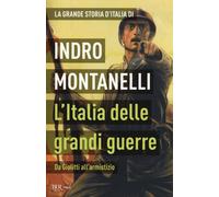 La grande storia d'Italia. L'Italia delle grandi guerre. Da Giolitti all'armistizio