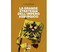 La grande strategia dell'impero asburgico