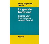 La grande tradizione. George Eliot, Henry James, Joseph Conrad