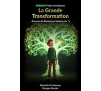 La Grande Transformation: Pourquoi les dinosaures n'existent plus ? L'évolution expliquée aux enfants de 8 à 14 ans