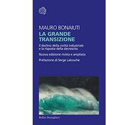 Libri Mauro Bonaiuti - La Grande Transizione. Il Declino Della Civilta Industria