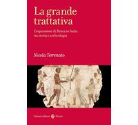 La grande trattativa. L'espansione di Roma in Italia tra storia e archeologia