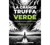 La grande truffa verde. Il business nascosto dietro il clima