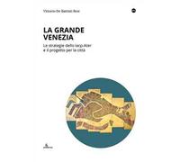 La Grande Venezia. Le strategie dello Iacp-Ater e il progetto per la città