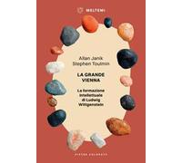 La grande Vienna. La formazione intellettuale di Ludwig Wittgenstein