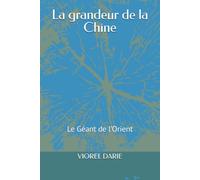 La grandeur de la Chine: Le Géant de l’Orient