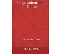 La grandeur de la Chine: Le Géant de l’Orient